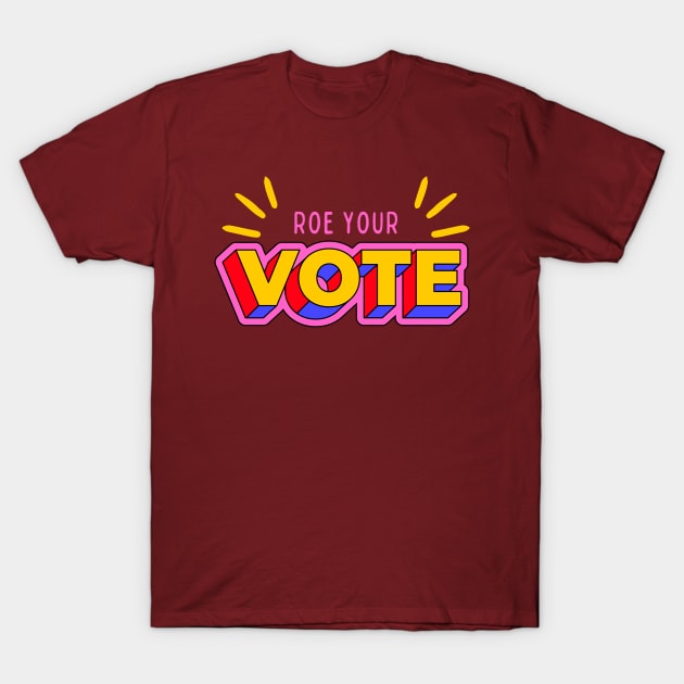 Roe Your Vote T-Shirt by NICHE&NICHE